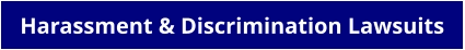 Harassment & Discrimination Lawsuits