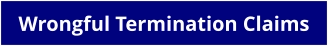 Wrongful Termination Claims
