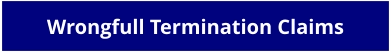 Wrongfull Termination Claims