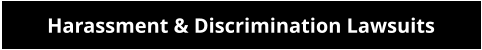 Harassment & Discrimination Lawsuits
