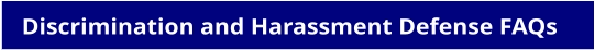 Discrimination and Harassment Defense FAQs