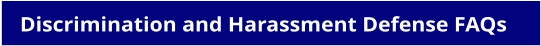Discrimination and Harassment Defense FAQs